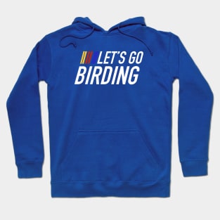 Let’s go birding Lets go birdwatching hiking exploring fly in the sky positive vibes Hoodie